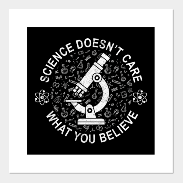Science Doesn't Care What You Believe Science Doesnt Care What You